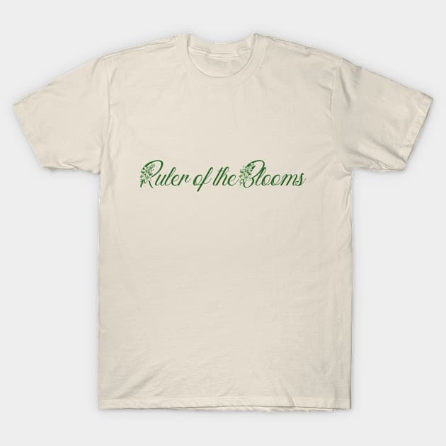 Ruler of the Bloom T-Shirt by The Great Outdoors